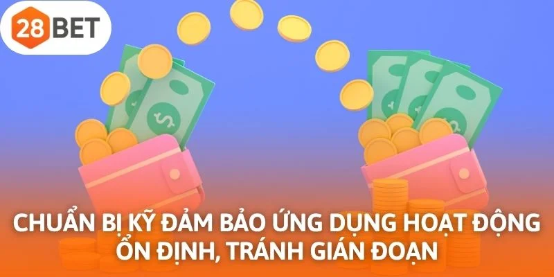 Chuẩn bị kỹ giúp đảm bảo ứng dụng hoạt động ổn định, tránh lỗi gián đoạn